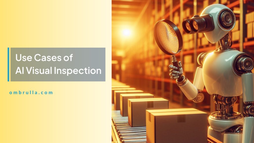 Use Cases of AI Visual Inspection in multiple Industries.