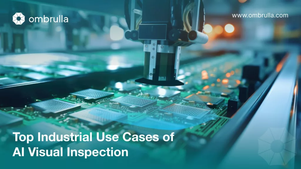 Top Industrial Use Cases of AI Visual Inspection in multiple Industries.
